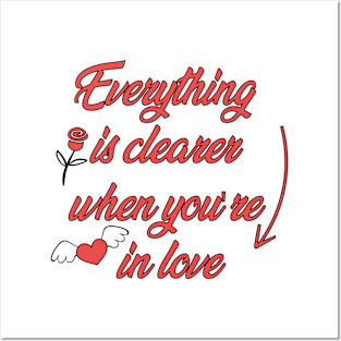 Everything is clearer when you're in love Posters and Art